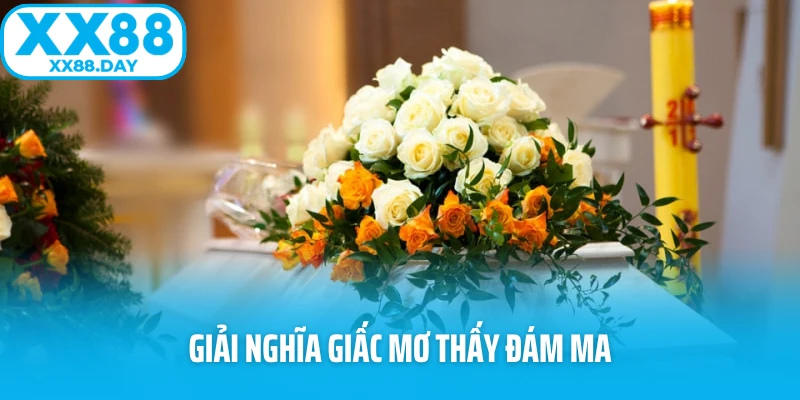Giải nghĩa giấc mơ thấy đám ma