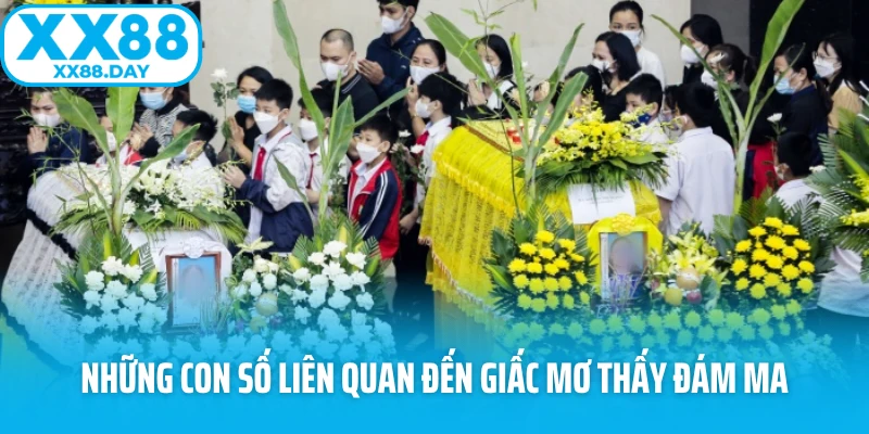 Những con số liên quan đến giấc mơ thấy đám ma